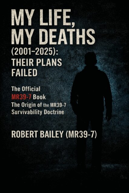 robert bailey - My Life, My Deaths (2001-2025): Their Plans Failed - Safe Edition, E-bok