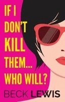 Beck Lewis - If I don't kill them... who will?, Häftad