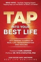 Caryl Westmore - Tap into Your Best Life: EFT Tapping Stories of Real-Life Transformation and Healing, Häftad