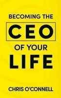 Chris O'Connell - Becoming the CEO of Your Life, Häftad