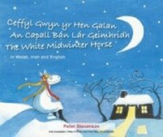 Peter Stevenson - Ceffyl Gwyn yr Hen Galan | An Capall Bán Lár Geímhridh | The White Midwinter Horse (In Welsh, Irish and English), Häftad