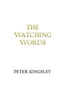Peter Kingsley - Watching Words, Häftad