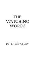 Peter Kingsley - Watching Words, Inbunden