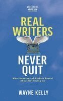 Wayne Kelly - Real Writers Never Quit, Häftad