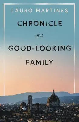 Lauro Martines - Chronicle of a Good-Looking Family, Häftad. Tillgänglighet: Lägg i varukorg