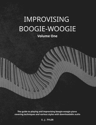 S J Tyler - Improvising Boogie-Woogie Volume One, Häftad. Tillgänglighet: Lägg i varukorg