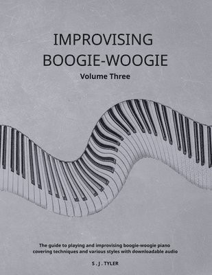 S J Tyler - Improvising Boogie-Woogie Volume Three, Häftad. Tillgänglighet: Lägg i varukorg
