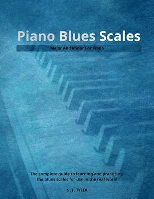 S J Tyler - Piano Blues Scales, Häftad. Tillgänglighet: Lägg i varukorg