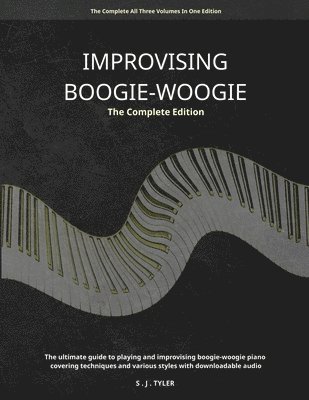 S J Tyler - Improvising Boogie Woogie The Complete Edition, Häftad. Tillgänglighet: Lägg i varukorg