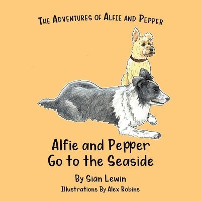 Sian Lewin - Alfie and Pepper Go to the Seaside, Häftad. Tillgänglighet: Lägg i varukorg