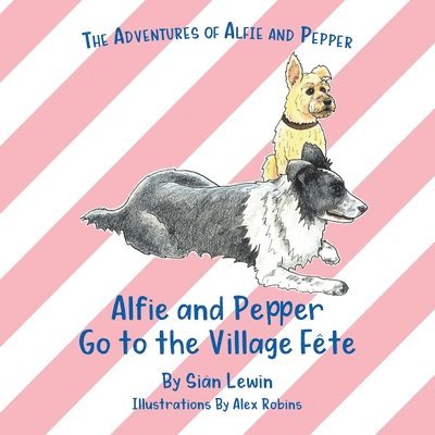 Siân Lewin - Alfie and Pepper Go to the Village Fête, Häftad. Tillgänglighet: Lägg i varukorg