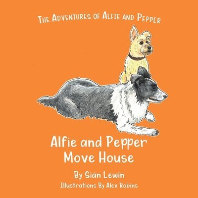 Siân Lewin - Alfie and Pepper Move House, Häftad. Tillgänglighet: Lägg i varukorg
