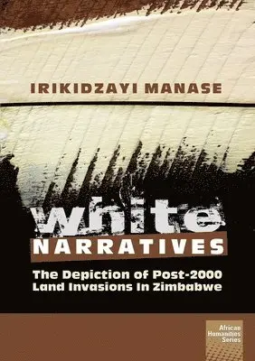 Irikidzayi Manase - White Narratives, Häftad. Tillgänglighet: Lägg i varukorg