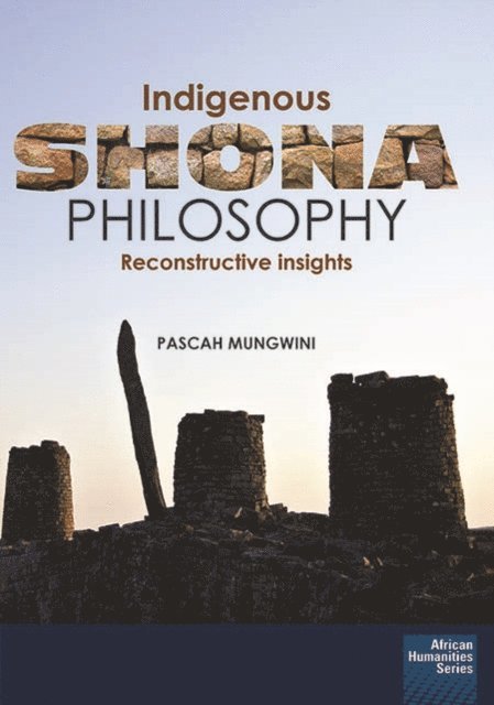 Pascah Mungwini - Indigenous Shona Philosophy, E-bok