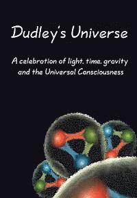 Barbara Mueller, Dudley Owen Basson - Dudley's Universe: A celebration of light, time, gravity and the Universal Consciousness, Häftad. Tillgänglighet: Lägg i varukorg