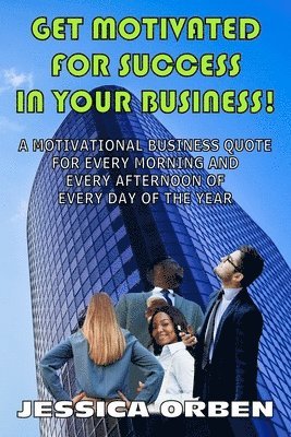Jessica Orben - Get Motivated For Success In Your Business!, Häftad