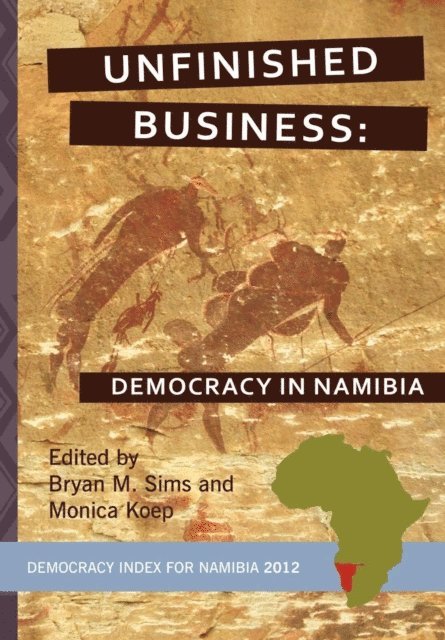 Monica Koep, M. Sims - Unfinished Business: Democracy in Namibi, E-bok