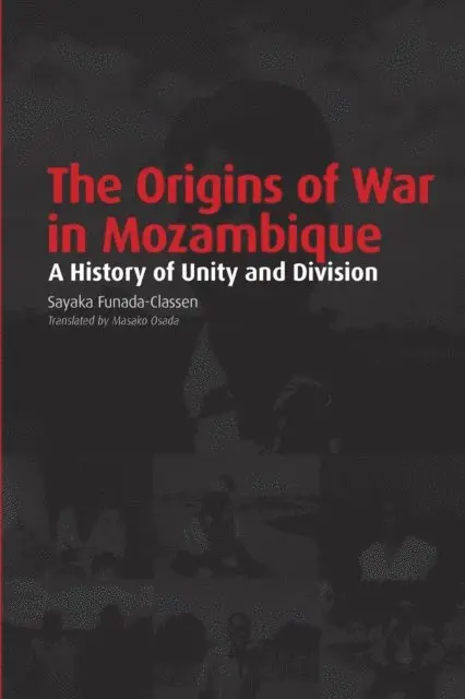 Sayaka Funada-Classen - Funada-Classen: The Origins of War in Mozambique, E-bok. Tillgänglighet: Lägg i varukorg