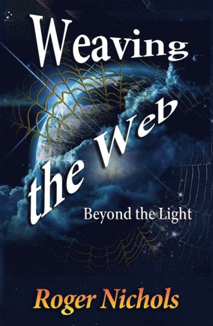 Roger Nichols - Weaving the Web: Beyond the Light, E-bok