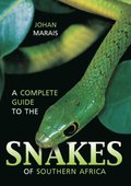 Complete Guide to the Snakes of Southern Africa
