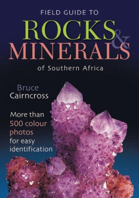 Bruce Cairncross - Field Guide to Rocks & Minerals of Southern Africa, E-bok