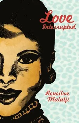 Reneilwe Malatji - Love interrupted, Häftad. Tillgänglighet: Lägg i varukorg
