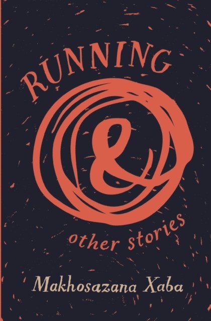 Makhosazana Xaba - Running and Other Stories, E-bok
