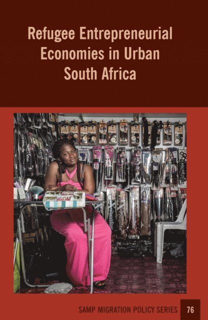 Godfrey Tawodzera, Jonathan Crush - Refugee Entrepreneurial Economies in Urb, E-bok