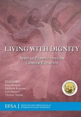 Elna Mouton, Gertrude Kapuma - Living with Dignity: African perspectives on gender equality, Häftad. Tillgänglighet: Lägg i varukorg