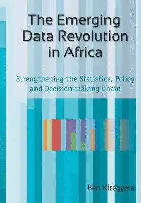 Ben Kiregyera - The Emerging Data Revolution in Africa: Strengthening the Statistics, Policy and Decision-making Chain, Häftad. Tillgänglighet: Lägg i varukorg