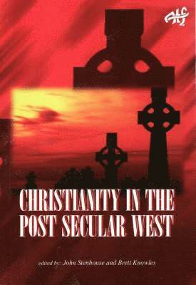 John Stenhouse - Christianity in the Post Secular West, Häftad