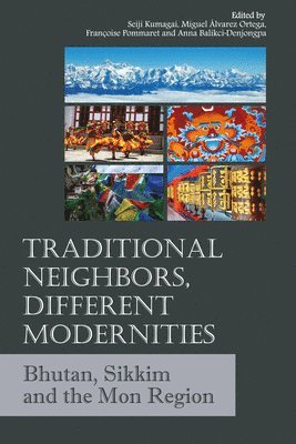 Anna Balikci Denjongpa, Miguel Álvarez Ortega, Françoise Pommaret, Seiji Kumagai - Traditional Neighbors, Different Modernities, Häftad. Tillgänglighet: Lägg i varukorg