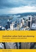 Australian Urban Land Use Planning: Principles, Systems and Practice