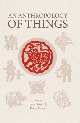 Ikuya Tokoro, Kaori Kawai, Ikuya Tokoro, Kaori Kawai - Anthropology of Things, Häftad