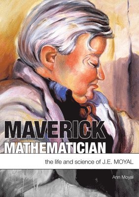 Ann Moyal - Maverick Mathematician: The Life and Science of J.E. Moyal, Häftad. Tillgänglighet: Lägg i varukorg