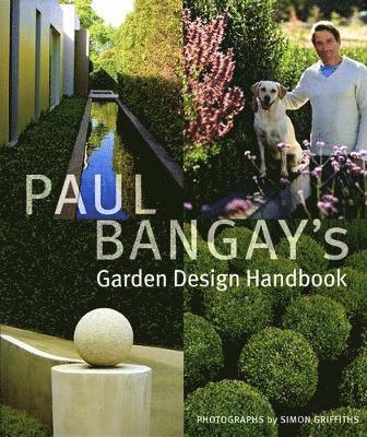 Paul Bangay - Paul Bangay's Garden Design Handbook, Inbunden