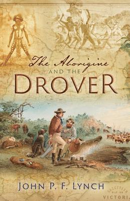 John P. F. Lynch - The Aborigine and the Drover, Häftad
