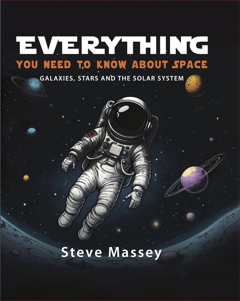 Steve Massey - Everything You Need to Know About Space, Inbunden