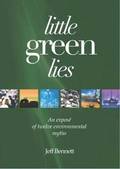 Little Green Lies: An Expos of Twelve Environmental Myths