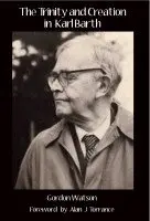 Gordon Watson - The Trinity and Creation in Karl Barth, Häftad. Tillgänglighet: Lägg i varukorg