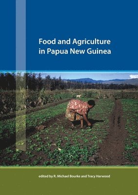 R. Michael Bourke, Tracy Harwood - Food and Agriculture in Papua New Guinea, Häftad