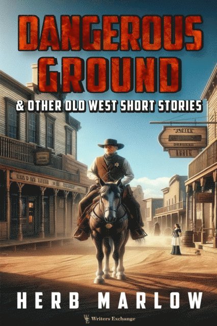 Herb Marlow - Dangerous Ground and Other Old West Short Stories, E-bok