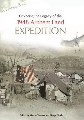 Martin Thomas, Margo Neale - Exploring the Legacy of the 1948 Arnhem Land Expedition, Häftad. Tillgänglighet: Lägg i varukorg