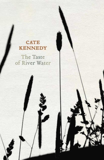 Cate Kennedy - Taste of River Water, E-bok