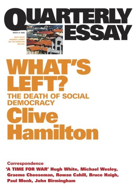Clive Hamilton - Quarterly Essay 21 What's Left?, E-bok