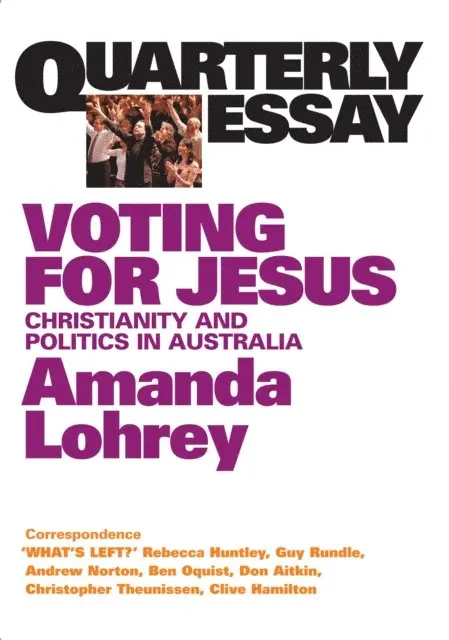 Amanda Lohrey - Quarterly Essay 22 Voting for Jesus, E-bok. Tillgänglighet: Lägg i varukorg