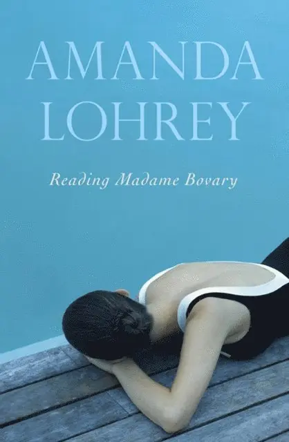 Amanda Lohrey - Reading Madame Bovary, E-bok. Tillgänglighet: Lägg i varukorg