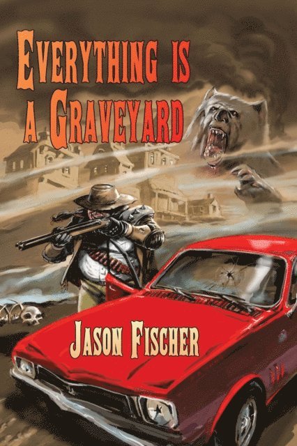 Jason Fischer - Everything is a Graveyard, E-bok