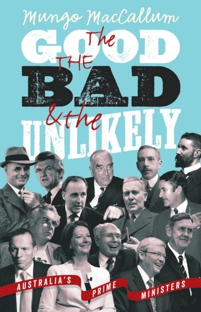 Mungo MacCallum - Good, the Bad and the Unlikely, E-bok