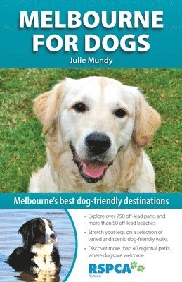 Julie Mundy - Melbourne for Dogs: Melbourne's Best Dog-Friendly Destinations, Häftad